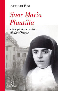 9788831540490 - Suor Maria Plautilla. Un riflesso del volto di don Orione