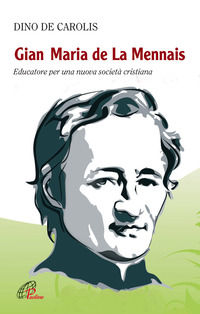 9788831541237 - Gian Maria de la Mennais. Educatore per una nuova società cristiana