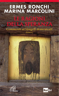 9788831542210 - Le ragioni della speranza. Commenti ai Vangeli domenicali. Anno C