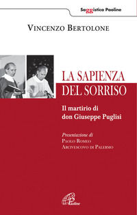 9788831542654 - La sapienza del sorriso. Il martirio di don Giuseppe Puglisi