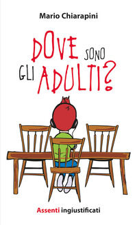 9788831542753 - Dove sono gli adulti? Assenti ingiustificati