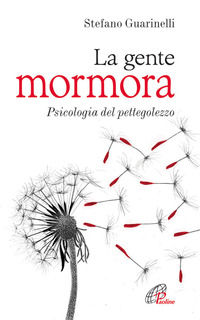 9788831545617 - La gente mormora. Psicologia del pettegolezzo