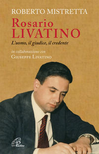 9788831546188 - Rosario Livatino. L'uomo, il giudice, il credente