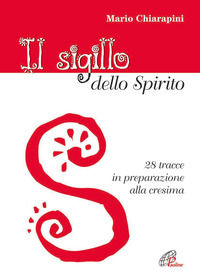 9788831546218 - Il Sigillo dello Spirito. 28 tracce in preparazione alla cresima