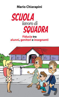 9788831548533 - Scuola, lavoro di squadra. Fiducia tra alunni, genitori e insegnanti