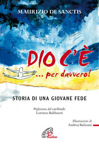 9788831549271 - Dio c'è... per davvero! Storia di una giovane fede