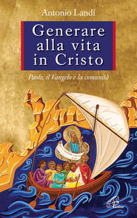 9788831549363 - Generare alla vita in Cristo. Paolo, il Vangelo e la comunità