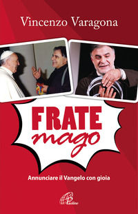 9788831550086 - Frate Mago. Annunciare il Vangelo con gioia