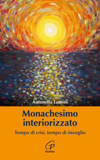 9788831553513 - Monachesimo interiorizzato. Tempo di crisi, tempo di risveglio