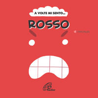 9788831555425 - A volte mi sento... Rosso. Ediz. illustrata