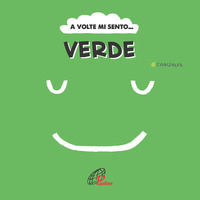 9788831555449 - A volte mi sento... Verde. Ediz. illustrata