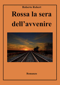 9788831606851 - Rossa la sera dell'avvenire