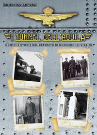 9788831620048 - I tunnel dell'aquila. Uomini e storie del Deposito Munizioni di Vizzini