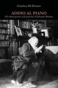9788831628396 - Addio al piano. Gli ultimi quattro cicli pianistici di Johannes Brahms