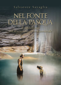 9788831630924 - Nel fonte della Pasqua. Il simbolismo del descensus-ascensus battesimale