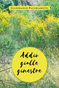 9788831633338 - Addio gialle ginestre