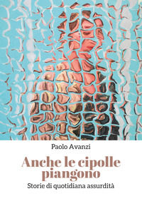 9788831645164 - Anche le cipolle piangono
