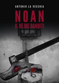 9788831648257 - Il re dei banditi. Noan Rione
