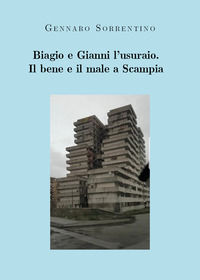 9788831650328 - Biagio e Gianni l'usuraio. Il bene e il male a Scampia