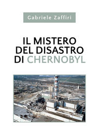 9788831656276 - Il mistero del disastro di Chernobyl