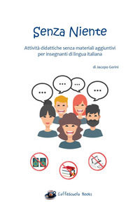 9788831657525 - Senza niente. Attività didattiche senza materiali aggiuntivi per insegnanti di lingua italiana