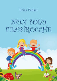 9788831661089 - Non solo filastrocche. Ediz. illustrata