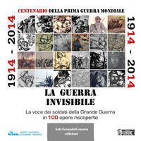 9788831661195 - 1914-2014. La guerra invisibile. La voce dei soldati della Grande Guerra in 100 opere riscoperte