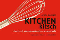 9788831661270 - Kitchen kitch. Ricette di contemporaneità e democrazia