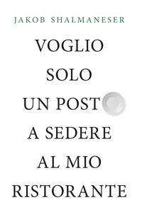9788831672238 - Voglio solo un posto a sedere al mio ristorante