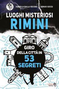 9788831682084 - Luoghi misteriosi Rimini. Giro della città in 53 segreti