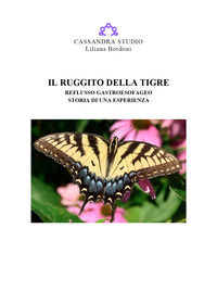 9788831683012 - Il ruggito della tigre. Reflusso gastroesofageo. Storia di una esperienza
