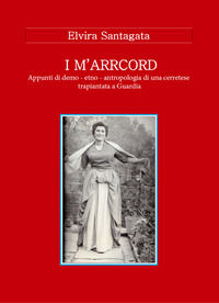 9788831684217 - I m'arrcord. Appunti di demo - etno - antropologia di una cerretese trapiantata a Guardia