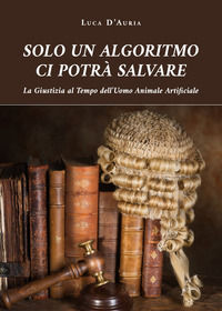 9788831685580 - Solo un algoritmo ci potrà salvare