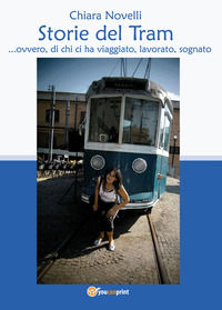 9788831686037 - Storie del tram... ovvero di chi ci ha viaggiato, lavorato, sognato