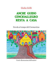 9788831690614 - Anche Guido Cencioallegro resta a casa. Favola al tempo del Coronavirus