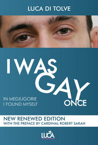 9788831692656 - I was gay once. In Medjugorje I found myself. Nuova ediz.