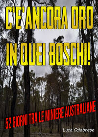 9788831694995 - C'è ancora oro in quei boschi! 52 giorni tra le miniere australiane