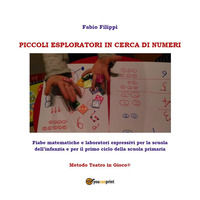 9788831695473 - Piccoli esploratori in cerca di numeri. Fiabe matematiche e laboratori espressivi per la scuola dell'infanzia e per il p