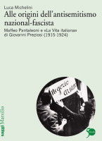 9788831707367 - Alle origini dell'antisemitismo nazional-fascista. Maffeo Pantaleoni e «La vita italiana» di Giovanni Preziosi (1915-192