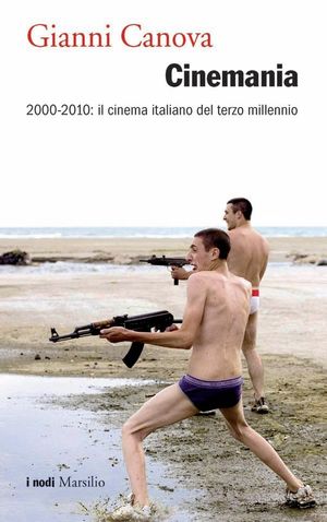 9788831707626 - Cinemania. 10 anni 100 film: il cinema italiano del nuovo millennio