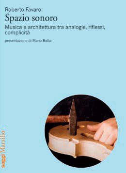 9788831707770 - Spazio sonoro. Musica e architettura tra analogie, riflessi, complicità