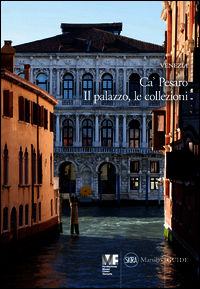 9788831709408 - Venezia. Ca' Pesaro. Il palazzo. Le collezioni. Ediz. illustrata