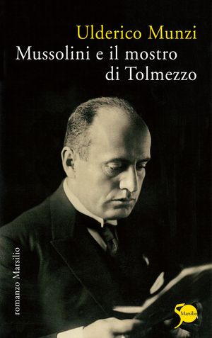 9788831709781 - Mussolini e il mostro di Tolmezzo