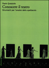 9788831718950 - Conoscere il teatro. Strumenti per l'analisi dello spettacolo