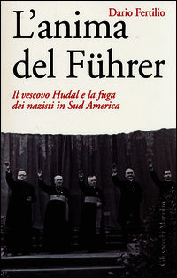 9788831720915 - L'anima del Führer. Il vescovo Hudal e la fuga dei nazisti in Sud America