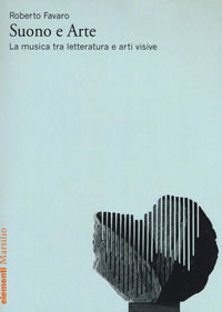 9788831726788 - Suono e arte. La musica tra letteratura e arti visive