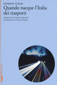 9788831726818 - Quando nacque l'Italia dei trasporti