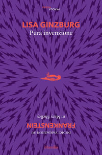 9788831729918 - Pura invenzione. 12 variazioni su «Frankenstein» di Mary Shelley