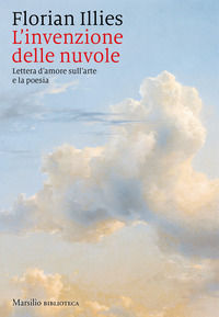9788831733502 - L'invenzione delle nuvole. Lettera d'amore sull'arte e la poesia