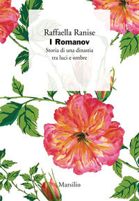 9788831743723 - I Romanov. Storia di una dinastia tra luci e ombre